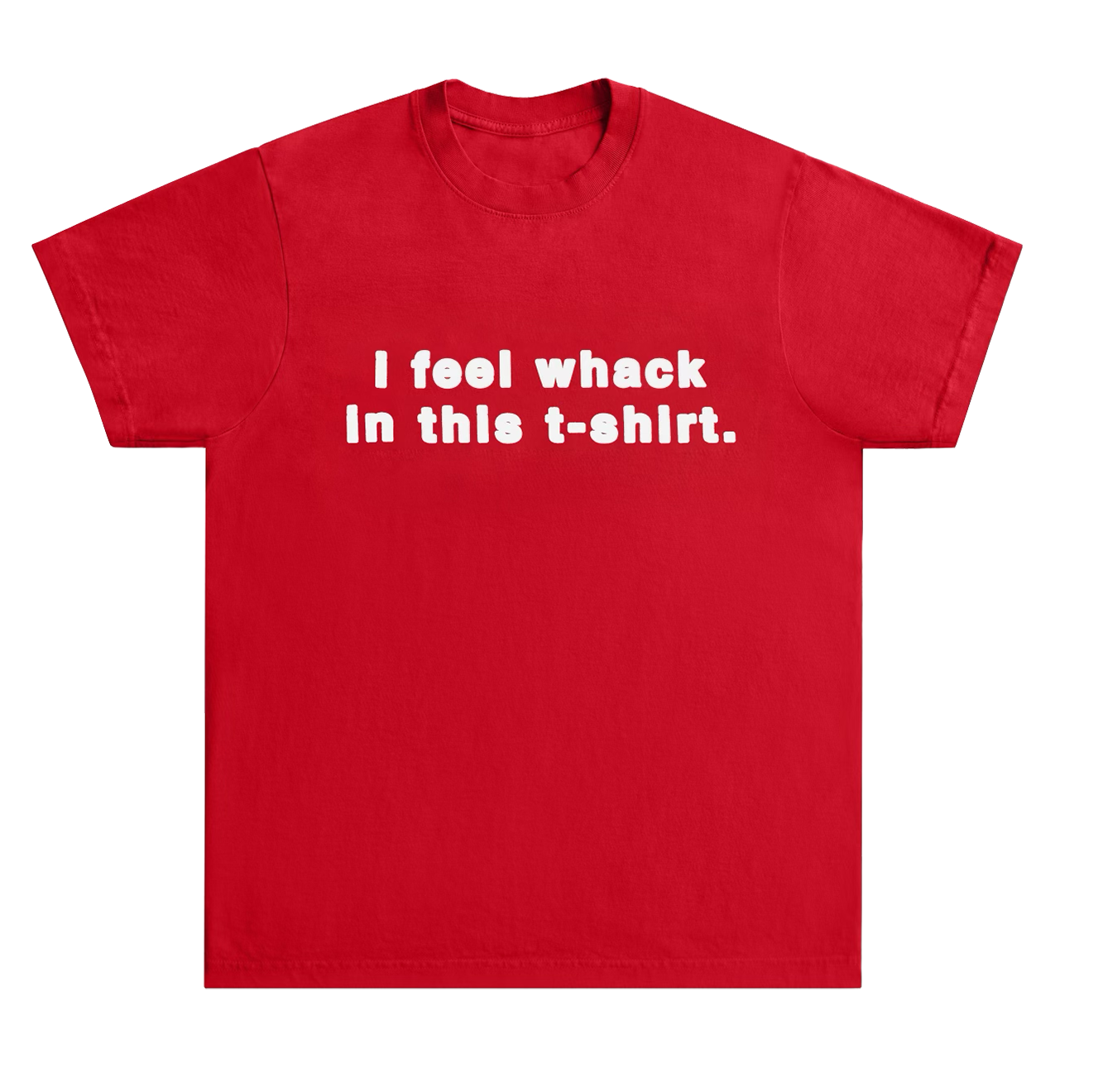 I Feel Whack in this T-Shirt - Red